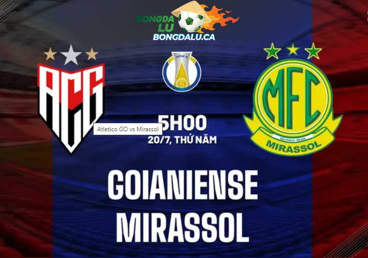 Nhận định Atletico GO vs Mirassol 05h00 ngày 20/7 (Hạng 2 Brazil 2023)