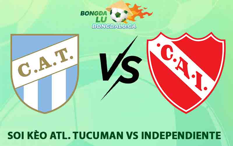 Soi kèo Atl Tucuman vs Independiente