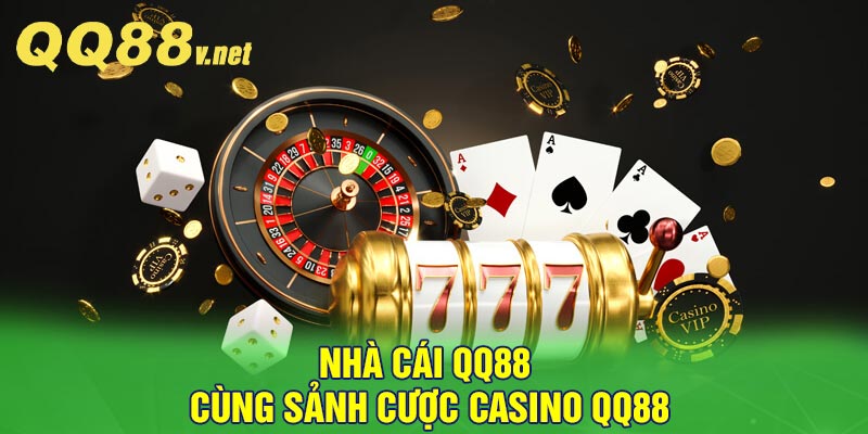 Nhà cái QQ88 cùng sảnh cược casino QQ88