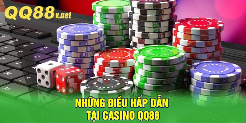 Những điều hấp dẫn tại casino QQ88