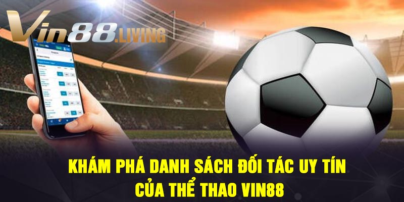 Khám phá danh sách đối tác uy tín của thể thao Vin88