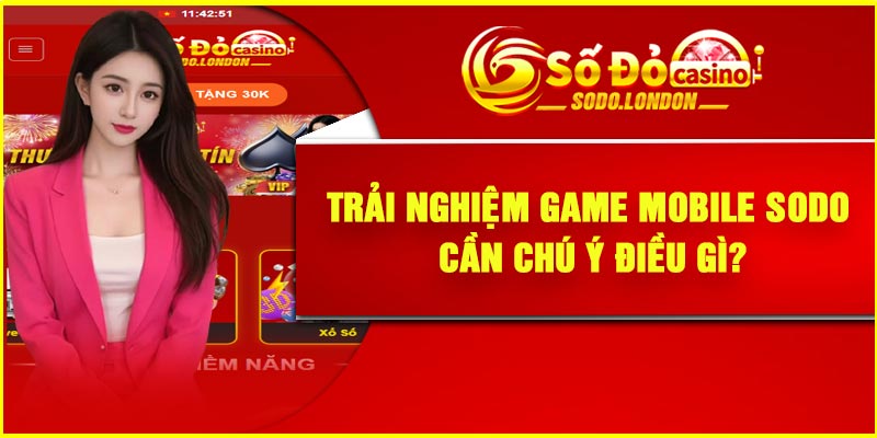 Trải nghiệm game mobile Sodo cần chú ý điều gì?